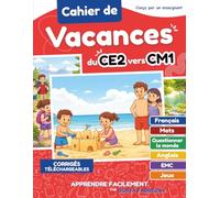 Cahier de Vacances CE2 vers CM1: Du CE2 au CM1 Toutes les Matières avec progression pédagogique et corrigés pour les enfants de 8 et 9 ans