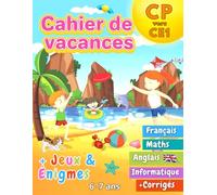 Cahier de Vacances CP vers CE1: 100+ Activités Utiles et Ludiques avec plein de jeux et d'énigmes variés 100% inoubliables ! | 6-7 ans