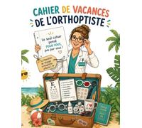 Cahier de Vacances de l'Orthoptiste: Le livre de détente humoristique pour orthoptiste - Cadeau fin d'année original pour professionnel de santé