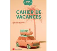 Cahier de vacances Droit de la L1 à la L2: Reprends les bases, réussis la suite