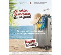 Cahier de vacances du dirigeant: le livre pour les dirigeant.es, entrepreueneur.es, managers et indépendant.es
