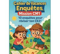 Cahier de Vacances Enquêtes, Mission CM1 : 10 enquêtes pour réviser ton CE2 !