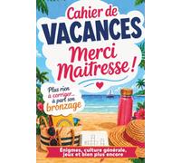 Cahier de vacances - Merci Maitresse !: Cahier de vacances pour ma maîtresse. Un cadeau de remerciement de fin d’année pour dire merci à ma maitresse d’école. (Editions La Plume Buissonnière)