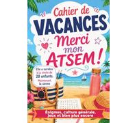 Cahier de vacances - Merci mon ATSEM !: Cahier de vacances pour mon ATSEM. Un cadeau de remerciement de fin d’année pour dire merci à mon ATSEM d’école. (Editions La Plume Buissonnière)