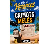 Cahier de vacances pour adultes - Crimots Mêlés: 120 énigmes criminelles à résoudre - Jeux de mots mêlés du crime, logique et casse-têtes pour adultes en mode détente.