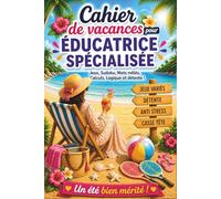 Cahier de Vacances pour Éducatrice Spécialisée: Cadeau Éducatrice Spécialisée fin d'année personnalisé - Jeux variés, activités originales pour offrir une pause d'été bien méritée