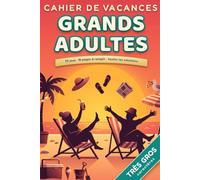Cahier de vacances pour grands adultes - 84 jeux en très gros caractères: À faire au soleil, dans le train ou au fauteuil : mots mêlés, sudoku, mots fléchés, casse-code - toutes les solutions