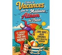 Cahier de vacances pour la Meilleure ATSEM du Monde: Cadeau de fin d'année à offrir pour dire merci - 300 quiz, jeux, énigmes corsées, coloriages et pages souvenir à personnaliser