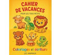 Cahier de vacances pour les tout-petits - Coloriage et écriture: Apprendre l’alphabet en s’amusant - Dès 3 ans
