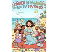Cahier De Vacances Pour Ma Maîtresse: Carnet D’activités Multi-Jeux, Cadeau Maitresse D’école Fin D’année.