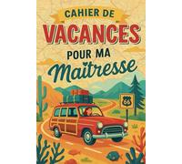 Cahier de vacances pour ma maîtresse: Un joli cadeau pour marquer la fin d'une belle année scolaire.