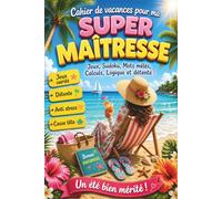 Cahier de Vacances pour ma Super Maîtresse : Cadeau Maîtresse d'école fin d’année personnalisé - Jeux variés, activités originales pour offrir une pause d'été bien méritée.