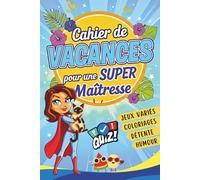 Cahier de Vacances pour une Super Maîtresse: Livre de jeux original et à personnaliser - Cadeau de fin d’année idéal pour dire merci à la maîtresse.