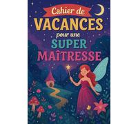 Cahier de vacances pour une super maîtresse: Offrez un souvenir inoubliable pour la fin d'année scolaire !