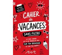 Cahier de vacances sans filtre - Édition adulte: Journal d’été drôle, lucide et sans filtre pour écrire, râler, penser trop et survivre aux vacances (humour adulte) (Collection Sans Filtre)