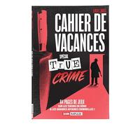 Cahier de vacances spécial True Crime: 64 pages de jeux sur les tueurs en série & les grandes affaires criminelles (Dark Impulse)