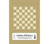 Cahier d'Échecs pour Analyse: Étude de Positions & Enregistrement Tactique: Grand Diagramme | A5 100 Pages pour Analyse de Parties, Répertoire d'Ouvertures & Finales