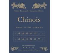 Cahier d'écriture Chinois: Apprendre À Écrire Des Caractères Chinois Mandarin