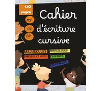 Cahier d'écriture cursive: maternelles et CP, alphabet majuscule et minuscule, 120 pages