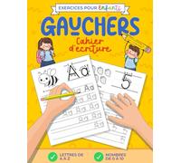 Cahier d'écriture pour Gaucher - Exercices pour Enfants: Pour s'entraîner et améliorer l'écriture en lettres bâtons | Pour la main gauche | Apprends à écrire les lettres et les chiffres