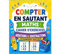 Cahier d'Entraînement Quotidien Compter par Bonds Additions et Soustractions pour Enfants: Jeux et Activités Mathématiques, Un Cahier Adapté pour Accompagner les Enfants Dyscalculiques