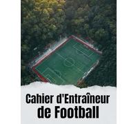 Cahier d'Entraîneur de Football: Carnet de Coach Football