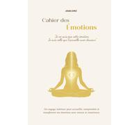 Cahier des Émotions: Journal d’exploration émotionnelle et spirituelle