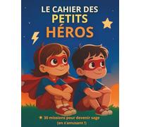 Cahier des Petits Héros : 30 Missions pour être sage en s'amusant | Éducation Enfant Positive sans Cris ni Punitions | Coloriages, Suivi et ... Comportements, la Confiance et l’Autonomie