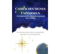 CAHIER DES SIGNES UNIVERSELS: Synchronicités, rêves et messages de l'Univers