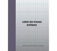 cahier des travaux pratiques: 120 pages, papier graphique,feuilles quadrillées.