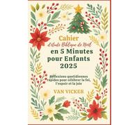 Cahier d'étude Biblique de Noël en 5 Minutes pour Enfants 2025: Réflexions quotidiennes rapides pour célébrer la foi, l'espoir et la joie