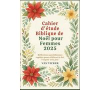 Cahier d'étude Biblique de Noël pour Femmes 2025: Réflexions quotidiennes rapides pour célébrer la foi, l'espoir et la joie