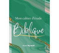 CAHIER D'ÉTUDE BIBLIQUE #Lov'MySelf: Un Compagnon Essentiel pour Votre Croissance Spirituelle-Réf:CBM_29
