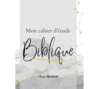 CAHIER D'ÉTUDE BIBLIQUE #Lov'MySelf: Un Compagnon Essentiel pour Votre Croissance Spirituelle - Réf:CBM_32