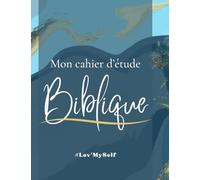 CAHIER D'ÉTUDE BIBLIQUE #Lov'MySelf: Un Compagnon Essentiel pour Votre Croissance Spirituelle - Réf:CBM_5