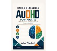 Cahier d'exercices AuDHD pour adultes: Outils et exercices pour gérer le stress et instaurer la stabilité