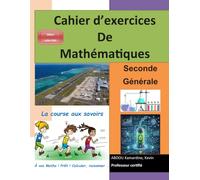 Cahier d'exercices de Mathématiques Seconde: Les clés pour comprendre et transformer notre monde au service du progrès