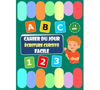 Cahier du jour : Écriture cursive facile: Mon Premier Cahier de Tracé Facile pour la Maternelle - ABC & 123 pour Enfants