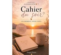 Cahier du soir - Un moment pour vous (Collection Les aventures de Tao): 90 jours pour ralentir, vous libérer et vous retrouver… en douceur, chaque soir (Tao - Les carnets essentiels)