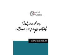 Cahier d'un retour au pays natal de Aimé Césaire (fiche de lecture et analyse complète de l'oeuvre)