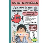 Cahier Graphèmes J'apprends les Sons Complexes avec Paco dès 5 ans: Une entrée dans la lecture avec Jeu de 7 familles et activités