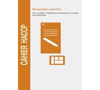 CAHIER HACCP Restauration collective: Suivi chronologique quotidien : équipe, contrôles pré opérationnels, températures, productions, fin de service et suivi des anomalies