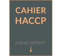 Cahier HCCAP et Registre de relevés des températures A4: Carnet de suivi et contrôle de frigos, cuisines et espaces de restauration