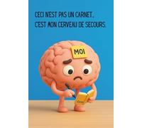 Cahier humour Ceci n’est pas un carnet... C’est mon cerveau de secours: Le carnet malin pour ceux qui perdent la mémoire (mais pas leur sens de ... étourdis, têtes en l’air et rois du post-it