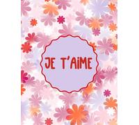 Cahier Je t’aime à remplir | Carnet d’amour personnalisé à offrir - Cadeau romantique original pour couple, anniversaire, Saint-Valentin - Journal de ... ses sentiments & écrire des messages sincères