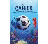 Cahier Jimmy le poisson ballon de football