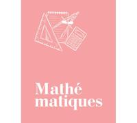 Cahier Quadrillé de Mathématiques - 150 Pages | Format 8.5 x 11 po | Cahier d’Exercices, Calculs, Géométrie et Dessins Techniques: Grid Notebook for ... Geometry, Graphing & Technical Drawing