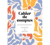 Cahier Recette Dépense Facile et Simple: livre de compte conforme aux Obligations Comptables des autoentrepreneurs en format A4