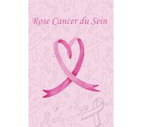 cahier Rose Cancer du Sein: Rose Octobre pour la Sensibilisation au Cancer du Sein pour Femmes