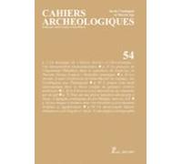 Cahiers Archéologiques Fin De Lantiquité Et Moyen Age N° 54 (ebook)